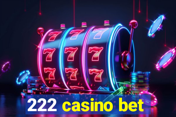 222 casino bet